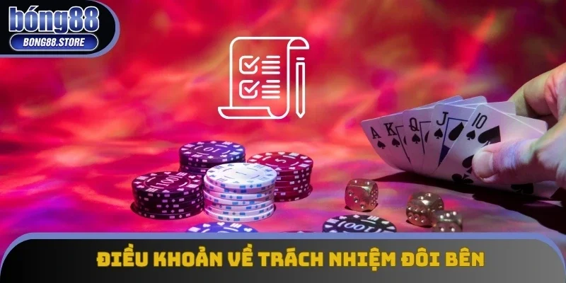 Điều khoản và điều kiện Bong88 về trách nhiệm đôi bên