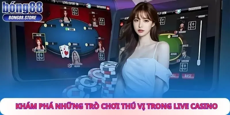 Khám Phá Những Trò Chơi Thú Vị Trong Live Casino