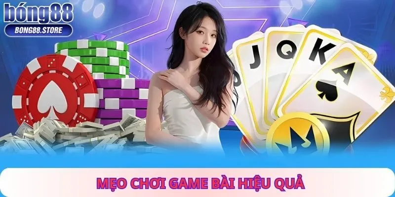 Mẹo Chơi Game Bài Hiệu Quả